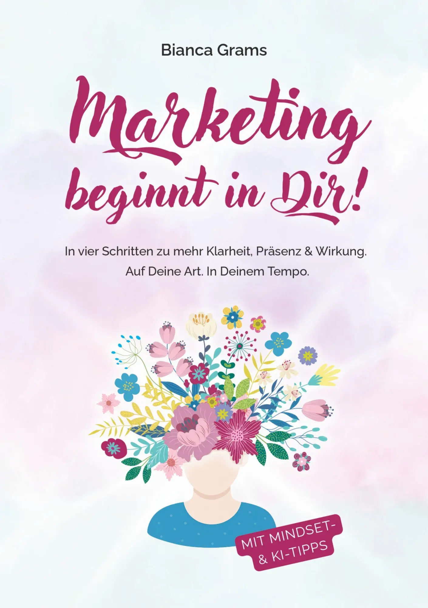 Cover: 9783695193769 | Marketing beginnt in Dir! | Bianca Grams | Taschenbuch | 120 S. | 2025