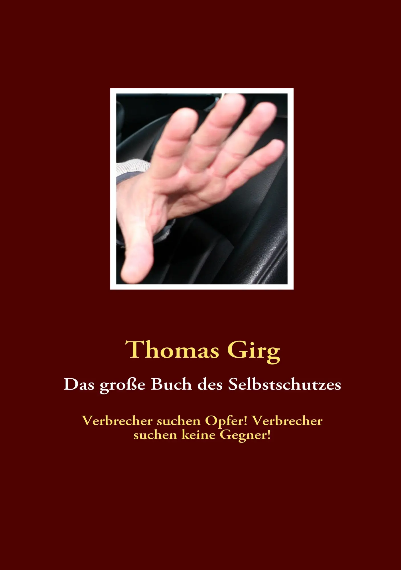 Cover: 9783839113769 | Das große Buch des Selbstschutzes | Thomas Girg | Taschenbuch | 584 S.