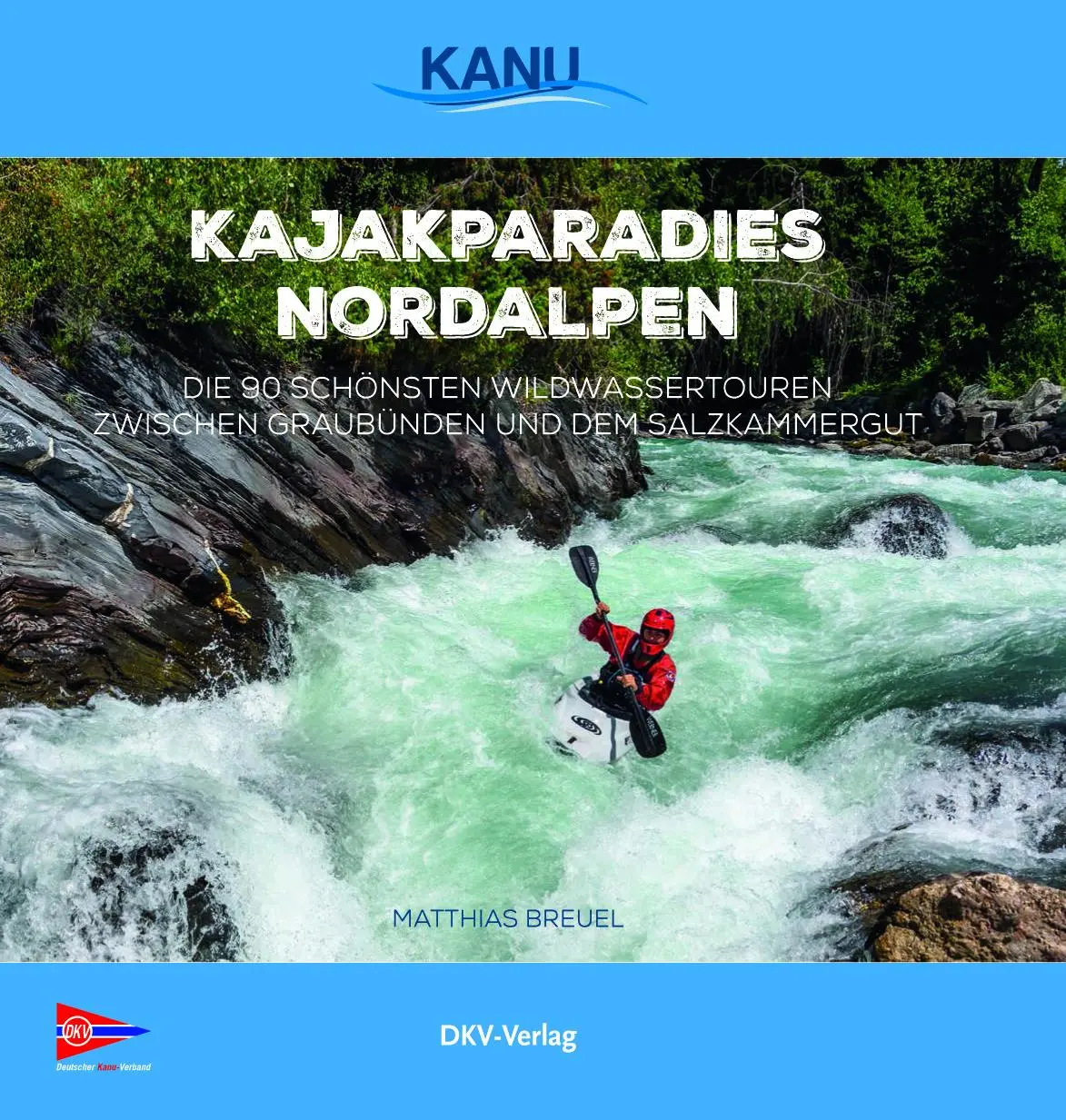 Cover: 9783937743769 | Kajakparadies Nordalpen | Matthias Breuel | Buch | 368 S. | Deutsch