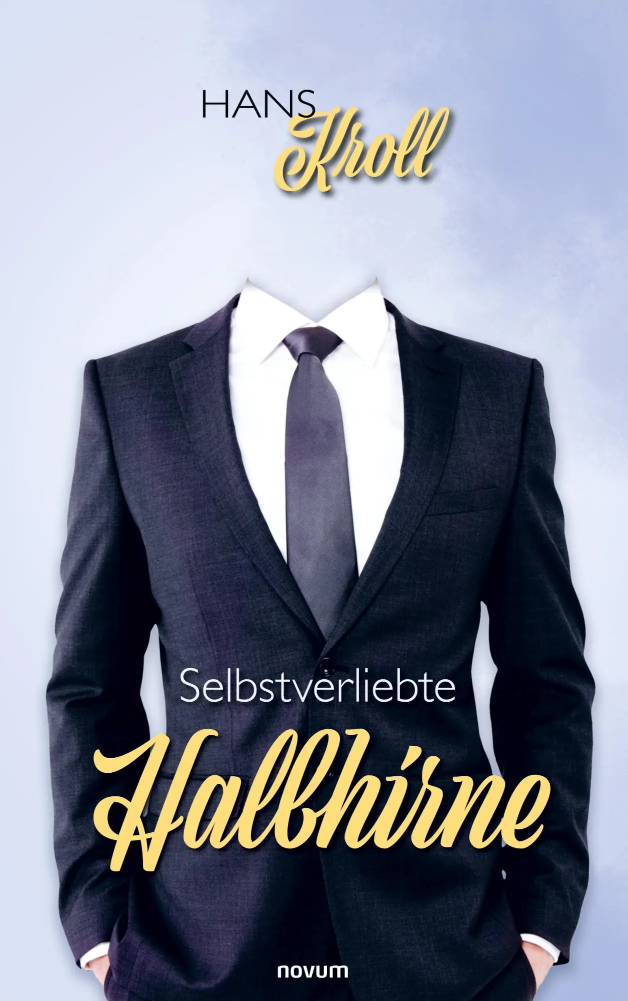 Cover: 9783711603869 | Selbstverliebte Halbhirne | Hans Kroll | Taschenbuch | Deutsch | 2025