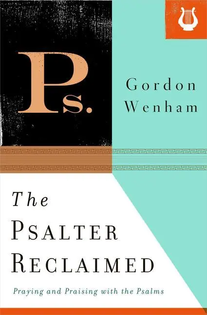 Cover: 9781433533969 | The Psalter Reclaimed | Praying and Praising with the Psalms | Wenham