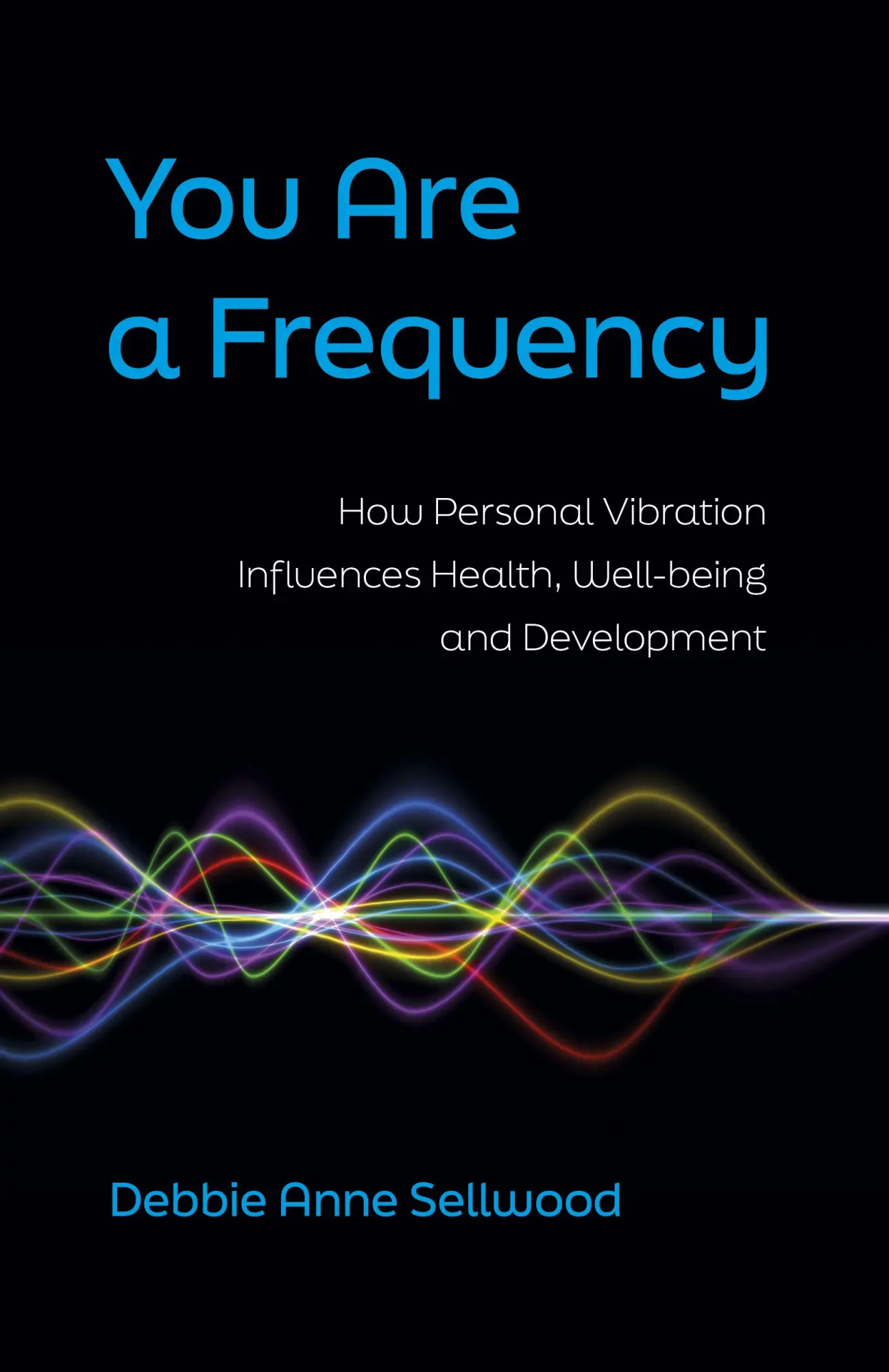 Cover: 9781803413969 | You Are a Frequency | Debbie Anne Sellwood | Taschenbuch | Englisch