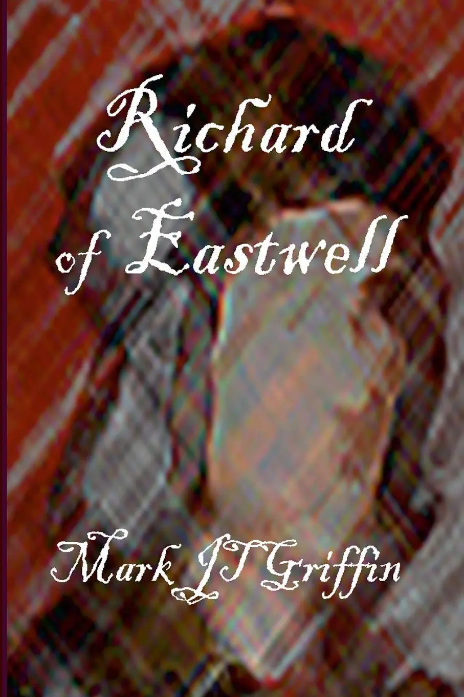 Cover: 9781471044069 | Richard of Eastwell | The Last Plantagenet | Mark J. T. Griffin | Buch