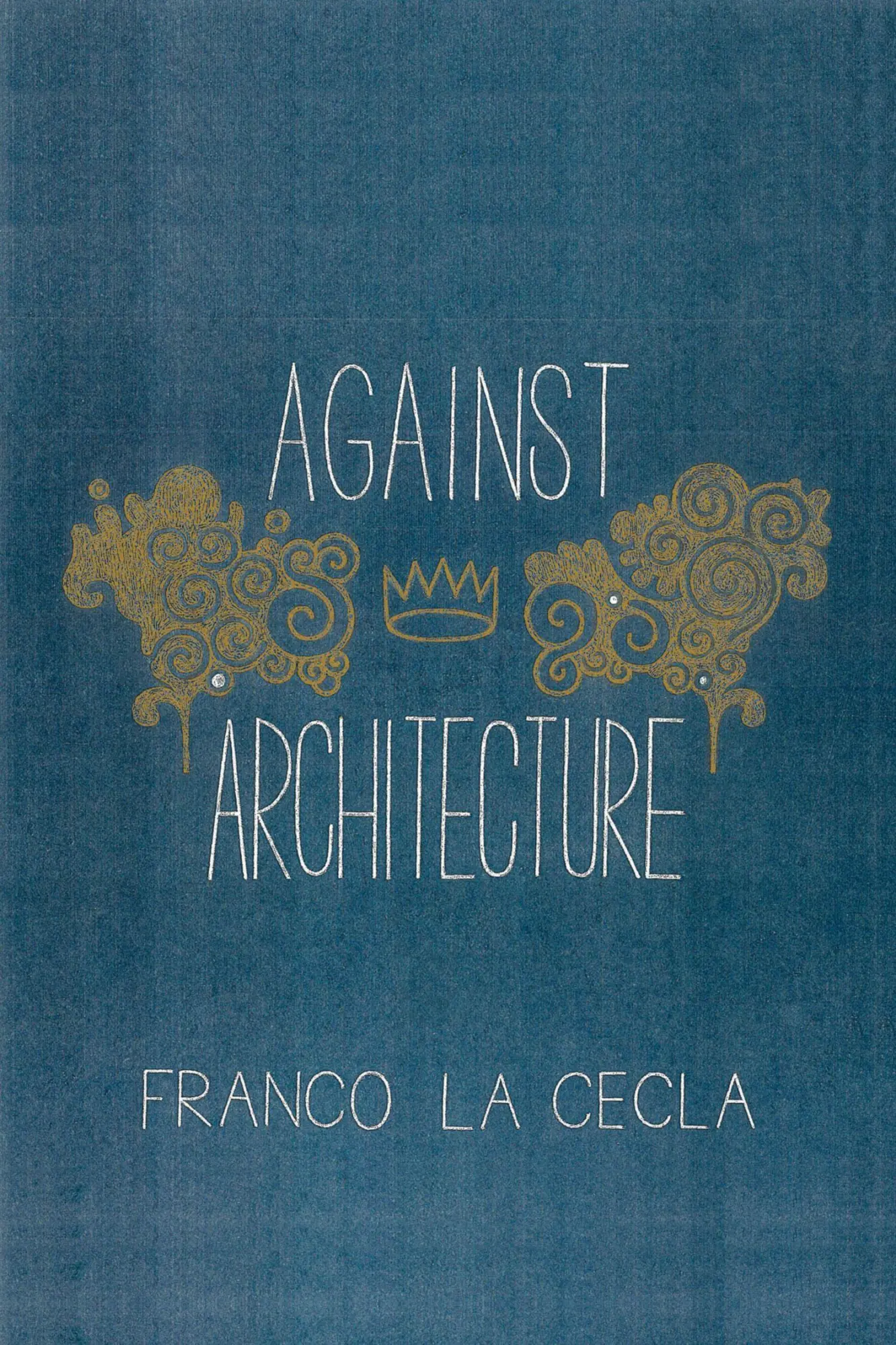 Cover: 9781604864069 | Against Architecture | Franco La Cecla | Taschenbuch | Englisch | 2012