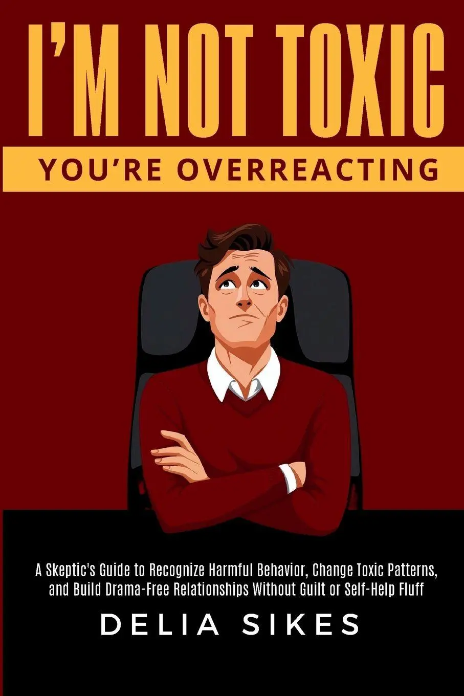 Cover: 9781967134069 | I'M NOT TOXIC, YOU'RE OVERREACTING | Delia Sikes | Taschenbuch | 2025