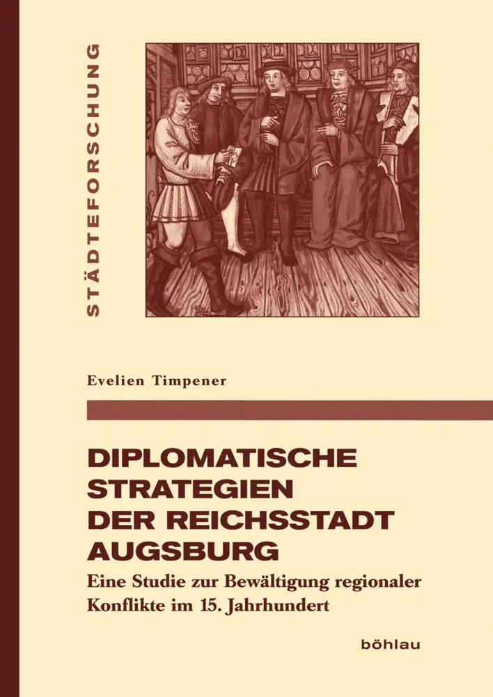 Cover: 9783412504069 | Diplomatische Strategien der Reichsstadt Augsburg | Evelien Timpener
