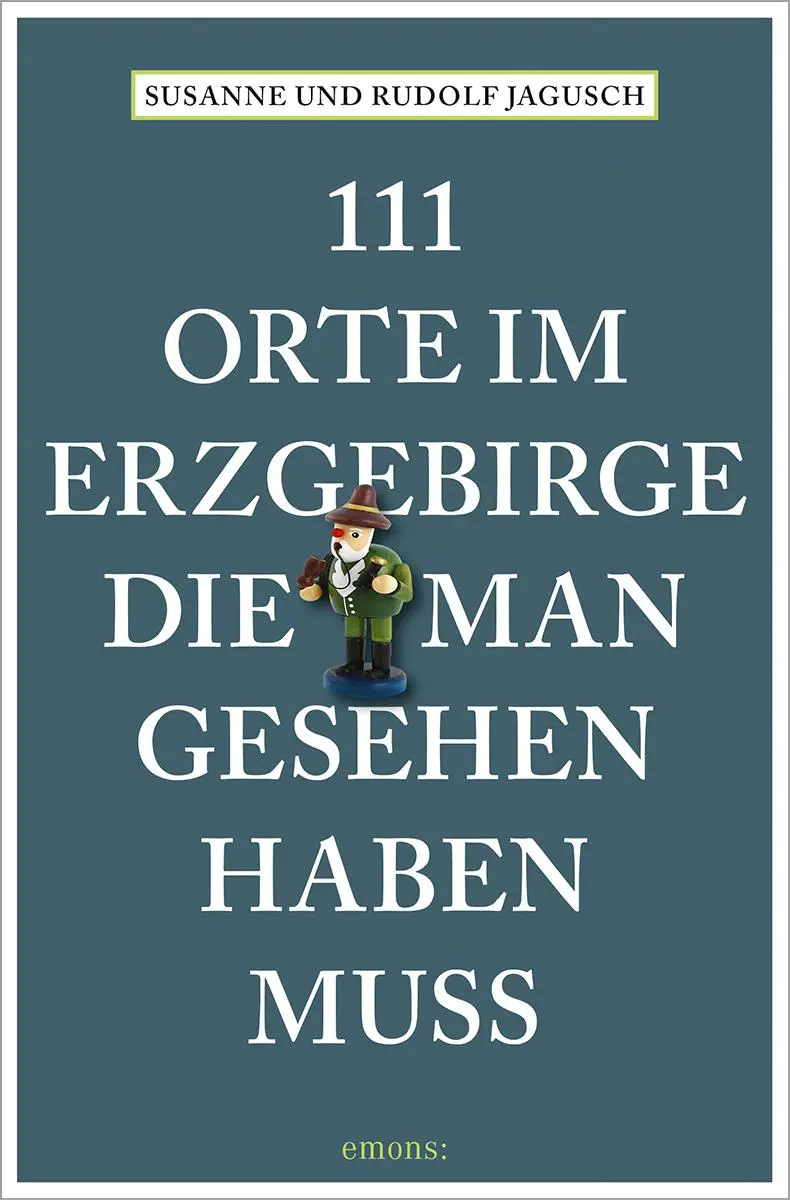 Cover: 9783740814069 | 111 Orte im Erzgebirge, die man gesehen haben muss | Reiseführer