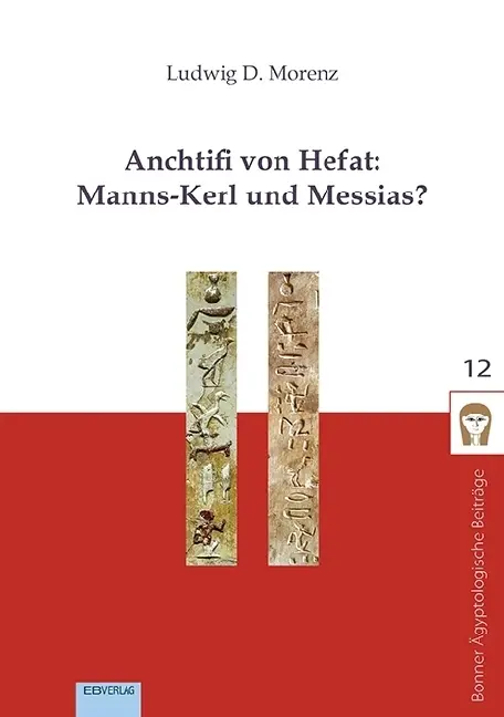 Cover: 9783868934069 | Anchtifi von Hefat: Manns-Kerl und Messias? | Ludwig D. Morenz | Buch