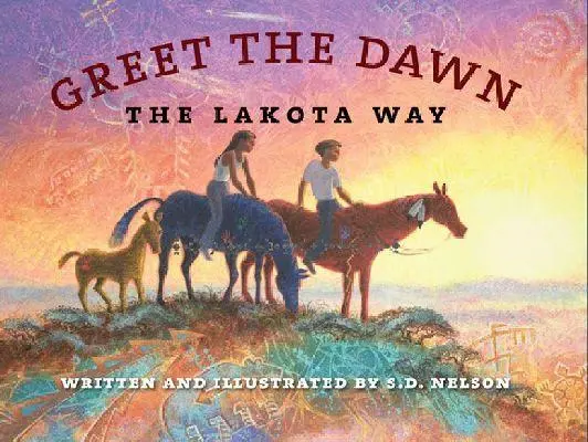 Cover: 9780984504169 | Greet the Dawn | The Lakota Way | S D Nelson | Buch | Englisch | 2012
