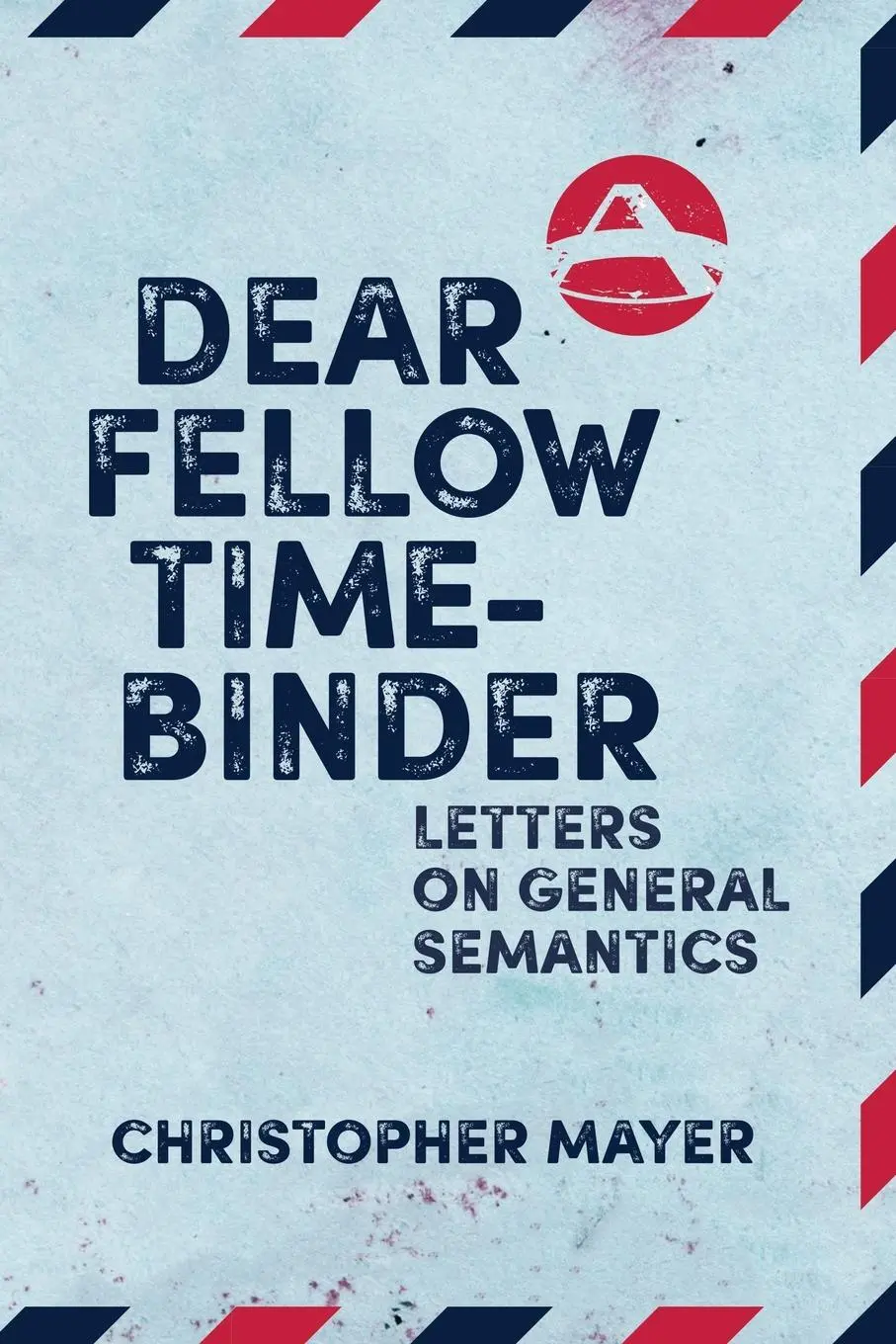 Cover: 9781970164169 | Dear Fellow Time-Binder | Letters on General Semantics | Mayer | Buch