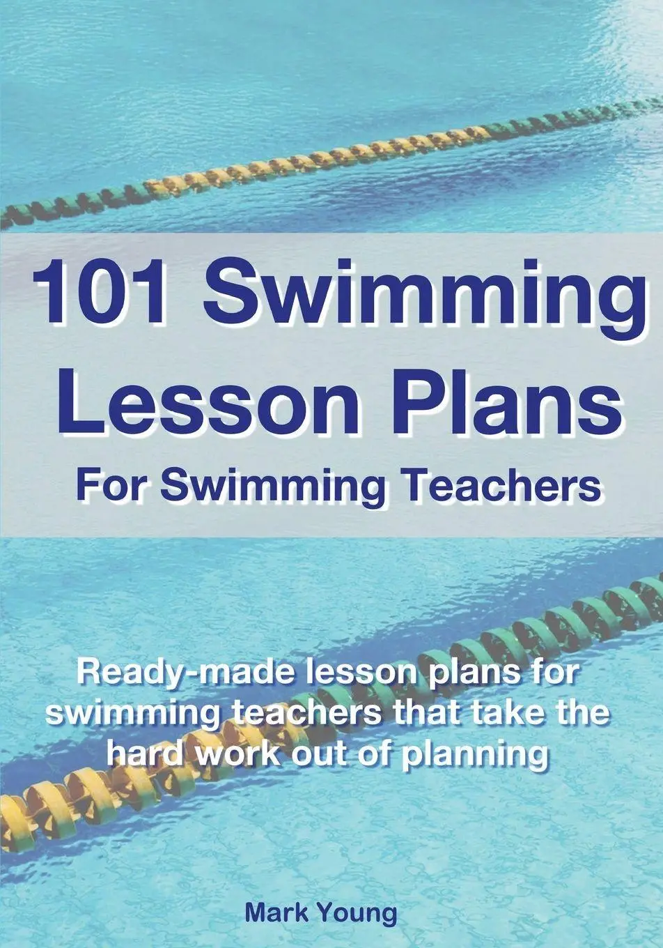 Cover: 9780995484269 | 101 Swimming Lesson Plans For Swimming Teachers | Mark Young | Buch Cover: 9780995484269 | 101 Swimming Lesson Plans For Swimming Teachers | Mark Young | Buch
