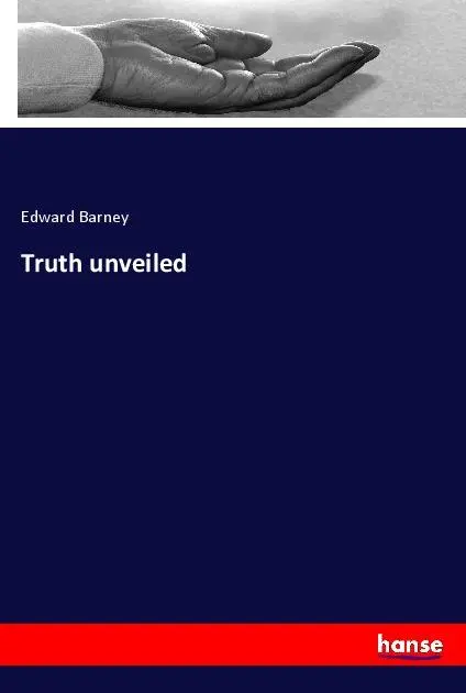 Cover: 9783337894269 | Truth unveiled | Edward Barney | Taschenbuch | Paperback | Englisch