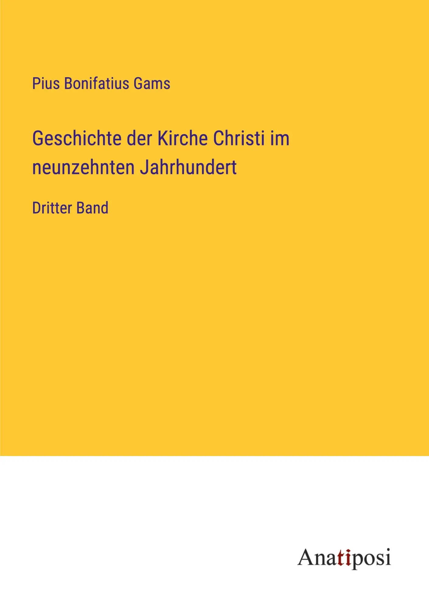 Geschichte der Kirche Christi im neunzehnten Jahrhundert: Dritter Band