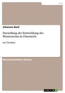 Cover: 9783638924269 | Darstellung der Entwicklung des Wasserrechts in Österreich | Bartl