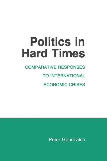 Cover: 9780801494369 | Politics in Hard Times – Comparative Responses to International...