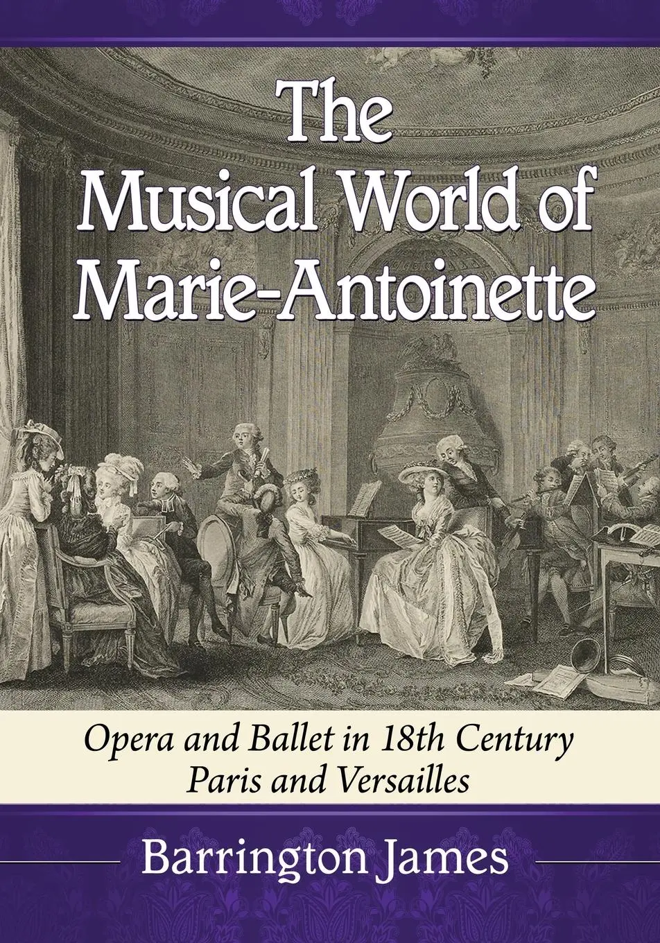 Cover: 9781476684369 | The Musical World of Marie-Antoinette | Barrington James | Taschenbuch