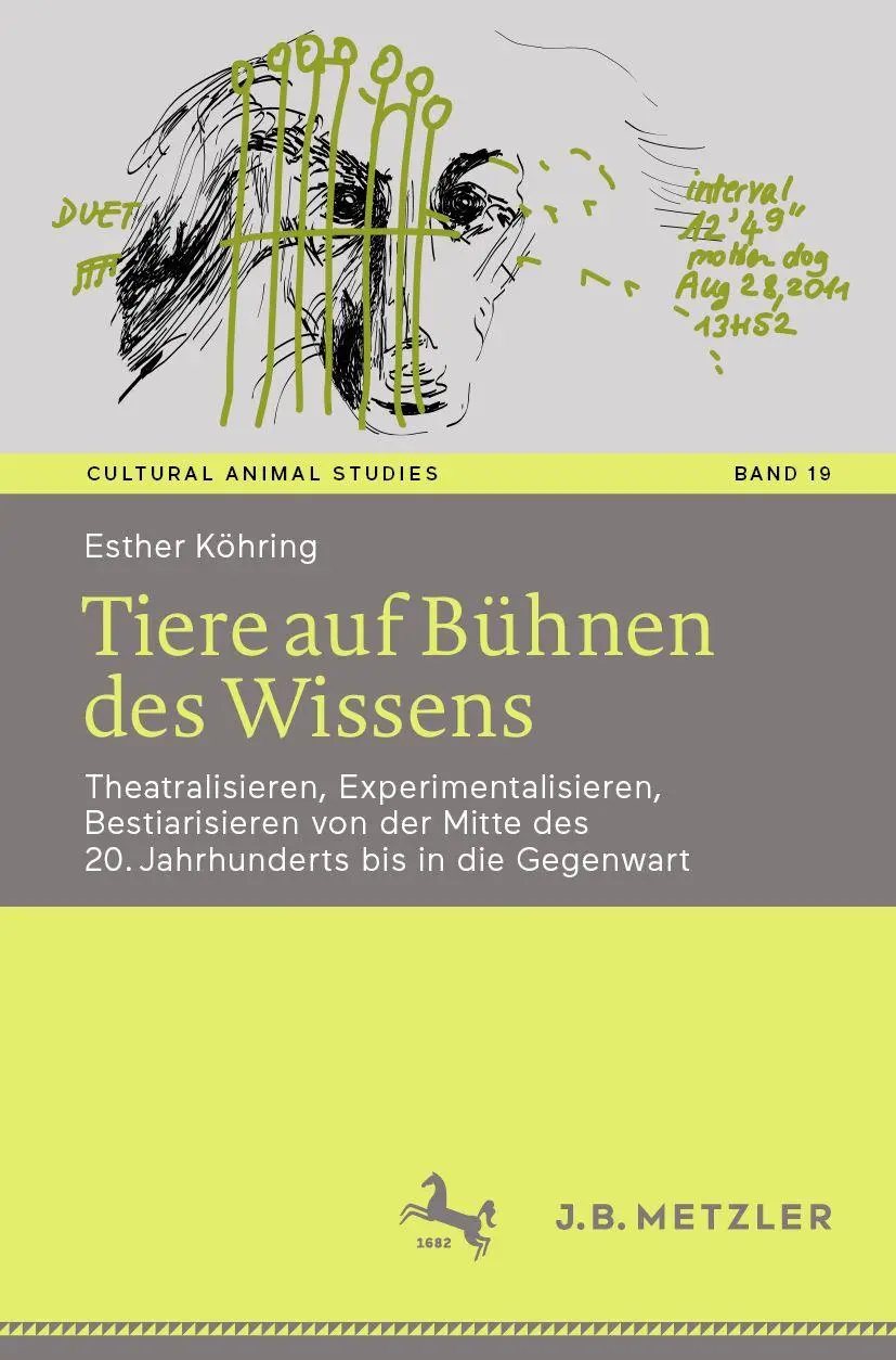 Tiere auf Bühnen des Wissens: Theatralisieren, Experimentalisieren, Bestiarisieren von der Mitte des 20. Jahrhunderts bis in die Gegenwart (Cultural Animal Studies, 19, Band 19)