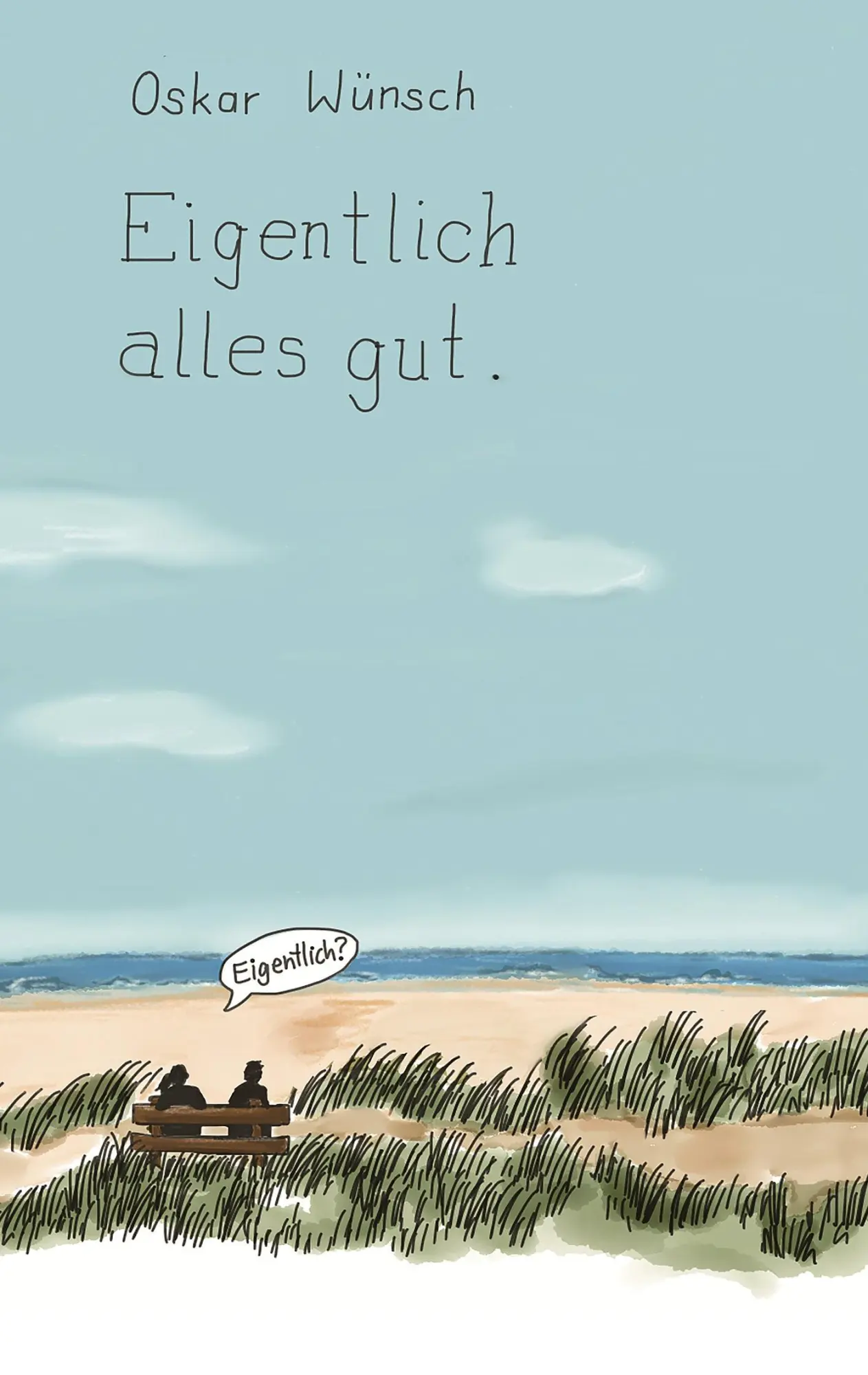Cover: 9783743164369 | Eigentlich alles gut | Oskar Wünsch | Taschenbuch | 256 S. | Deutsch