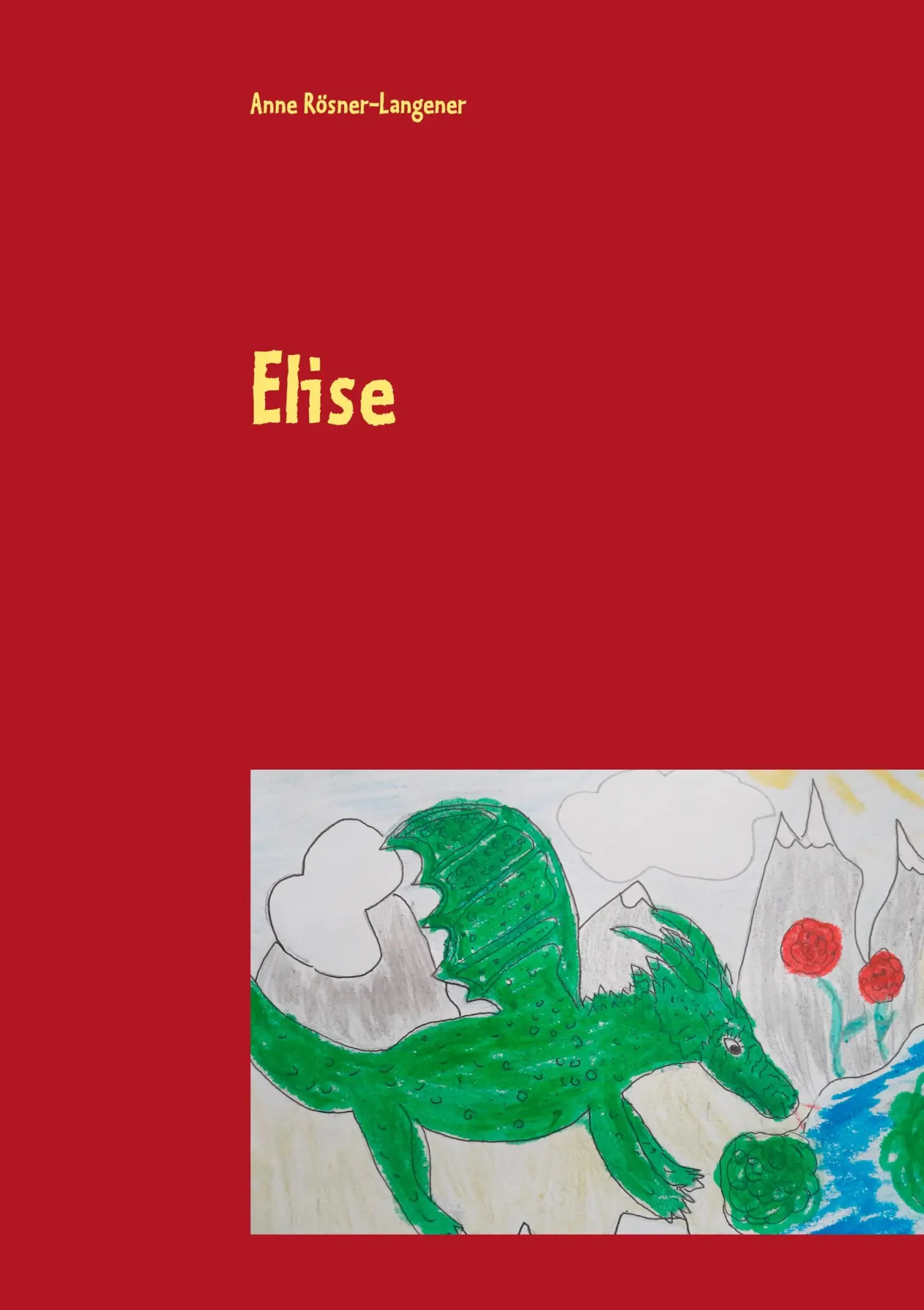 Cover: 9783752834369 | Elise | Ein Drachenmärchen | Anne Langener | Taschenbuch | 48 S.