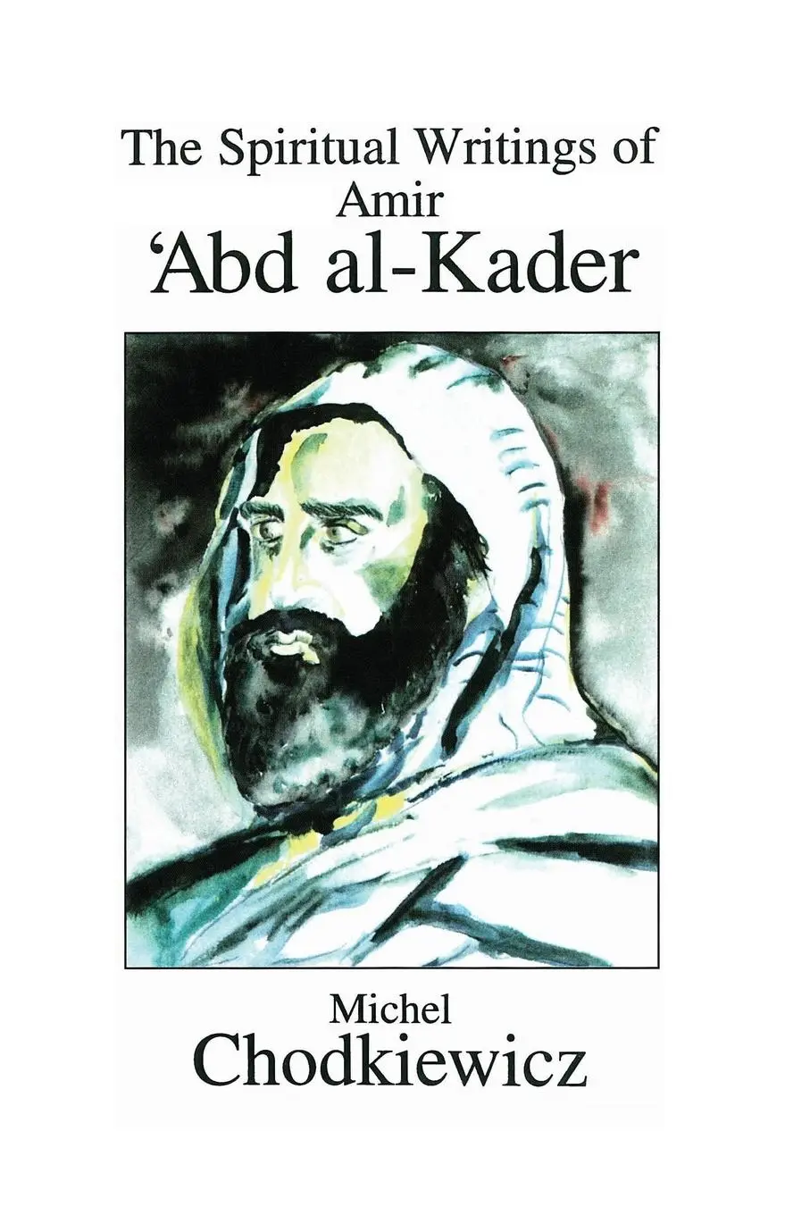 Cover: 9780791424469 | The Spiritual Writings of Amir ¿Abd al-Kader | Chodkiewicz (u. a.)