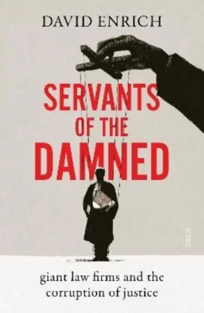Cover: 9781914484469 | Servants of the Damned | giant law firms and the corruption of justice