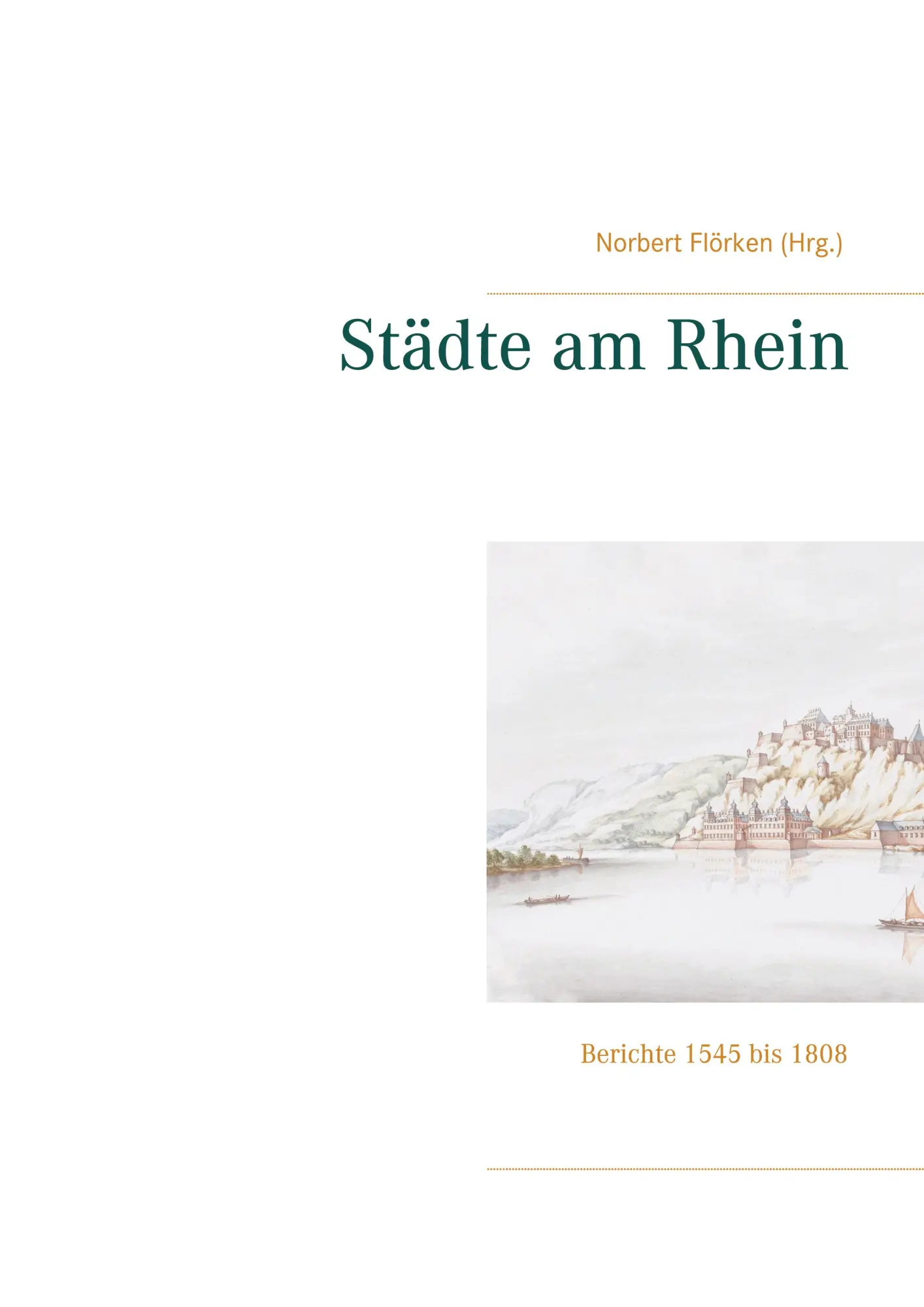 Städte am Rhein: Berichte 1545 bis 1808