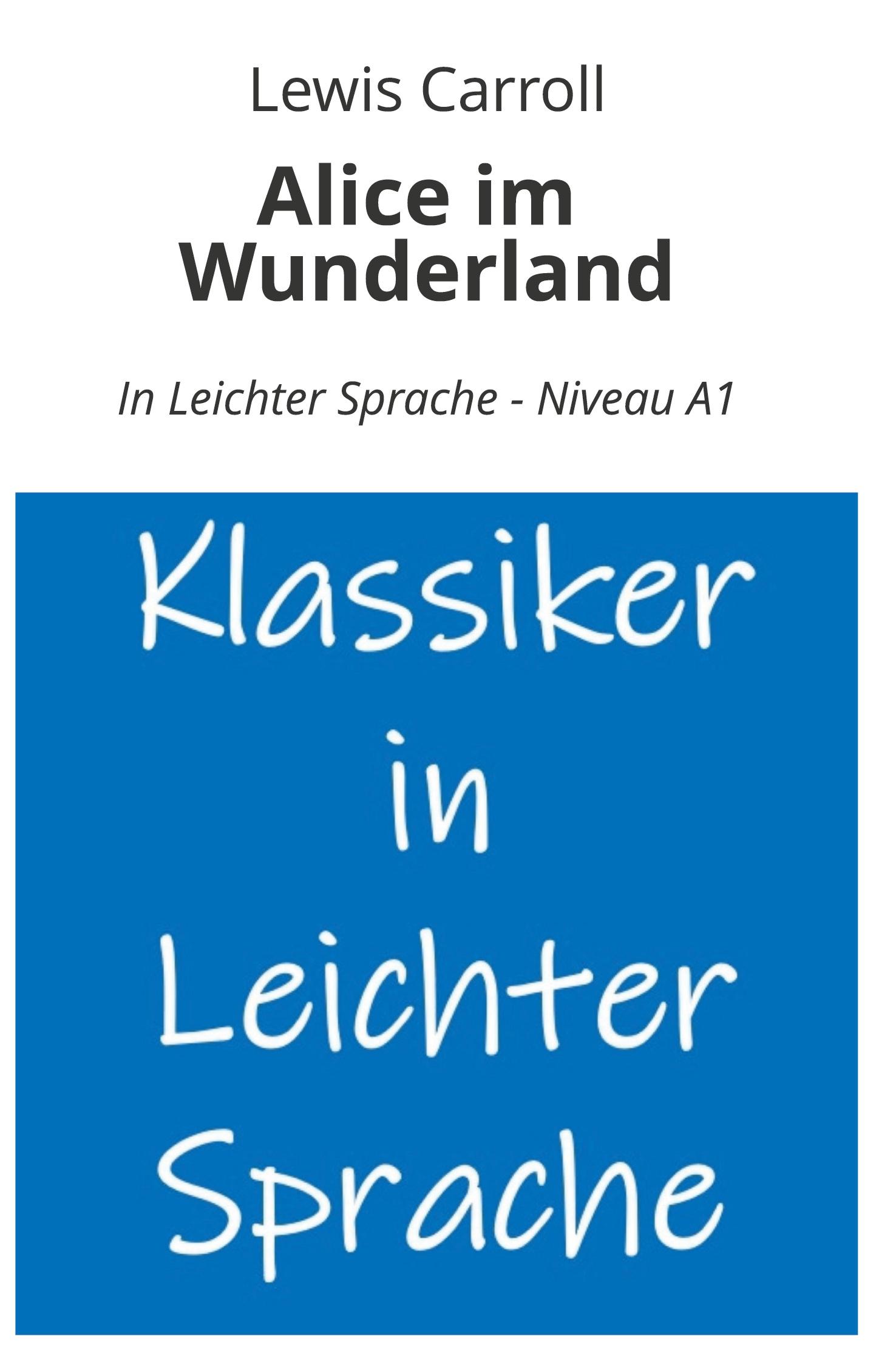 Cover: 9783759234469 | Alice im Wunderland: In Leichter Sprache - Niveau A1 | Lewis Carroll