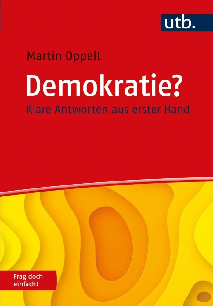 Cover: 9783825254469 | Demokratie? Frag doch einfach! | Klare Antworten aus erster Hand | UTB
