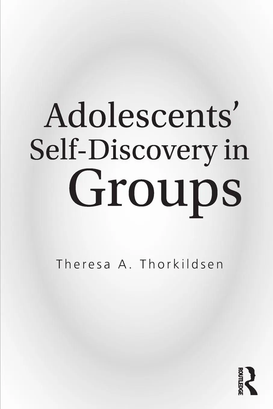 Cover: 9781138904569 | Adolescents' Self-Discovery in Groups | Theresa A. Thorkildsen | Buch