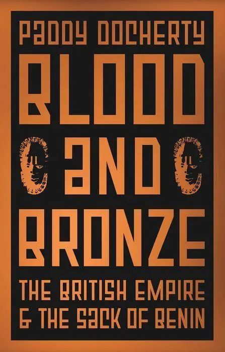 Cover: 9781787384569 | Blood and Bronze | The British Empire and the Sack of Benin | Docherty