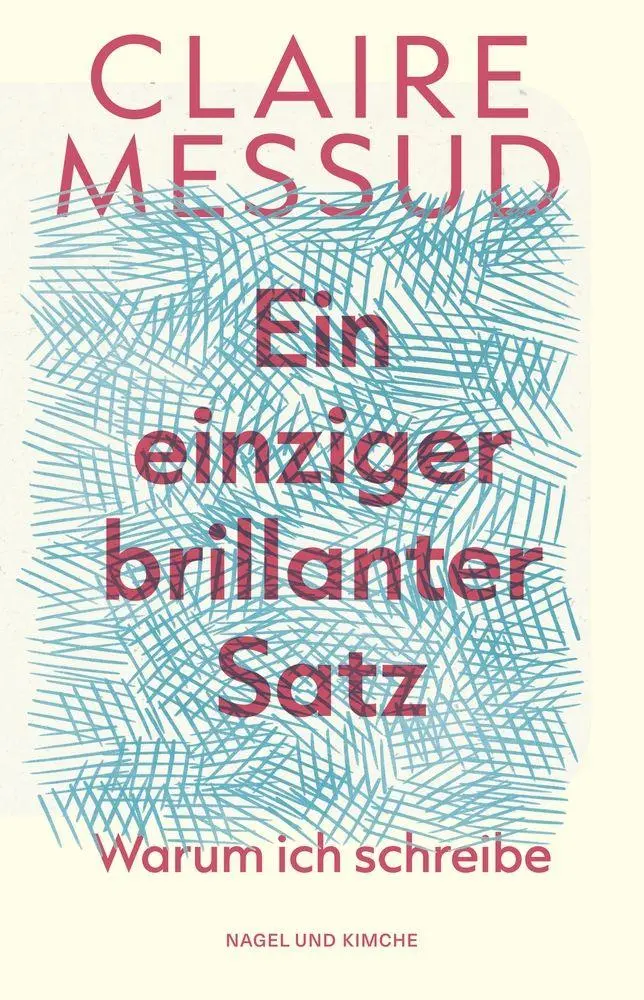 Cover: 9783312014569 | Ein einziger brillanter Satz | Claire Messud | Buch | 464 S. | Deutsch
