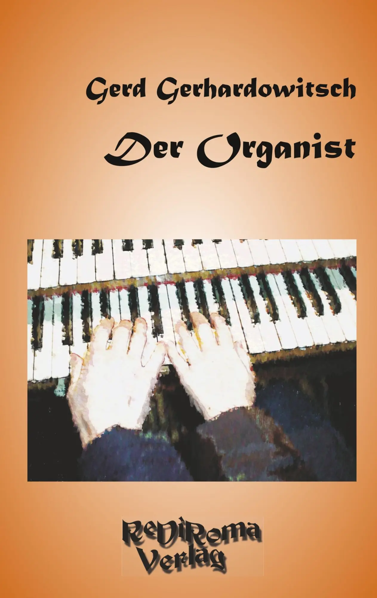 Cover: 9783981124569 | Der Organist | Gerd Gerhardowitsch | Taschenbuch | 150 S. | Deutsch