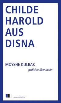 Cover: 9783940524669 | Childe Harold aus Disna | Gedichte über Berlin | Moyshe Kulbak | Buch