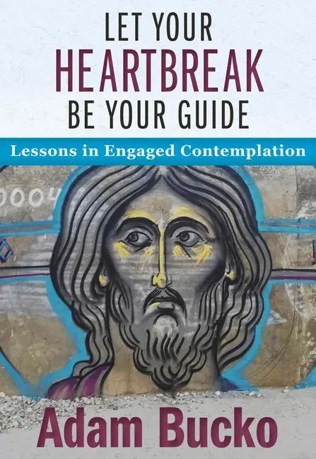 Cover: 9781626984769 | Let Your Heartbreak Be Your Guide: Lessons in Engaged Contemplation