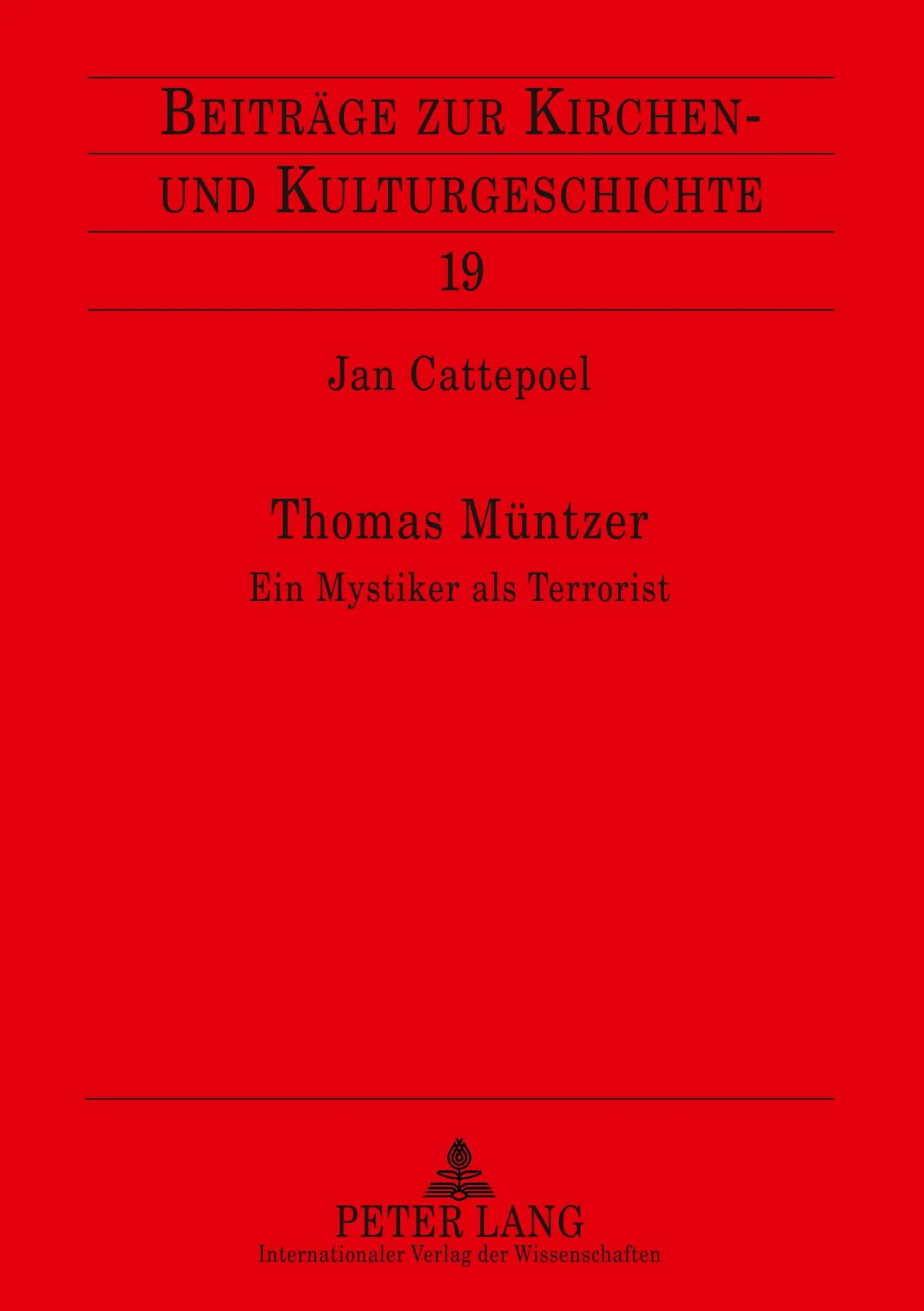 Cover: 9783631564769 | Thomas Müntzer | Ein Mystiker als Terrorist | Jan Cattepoel | Buch