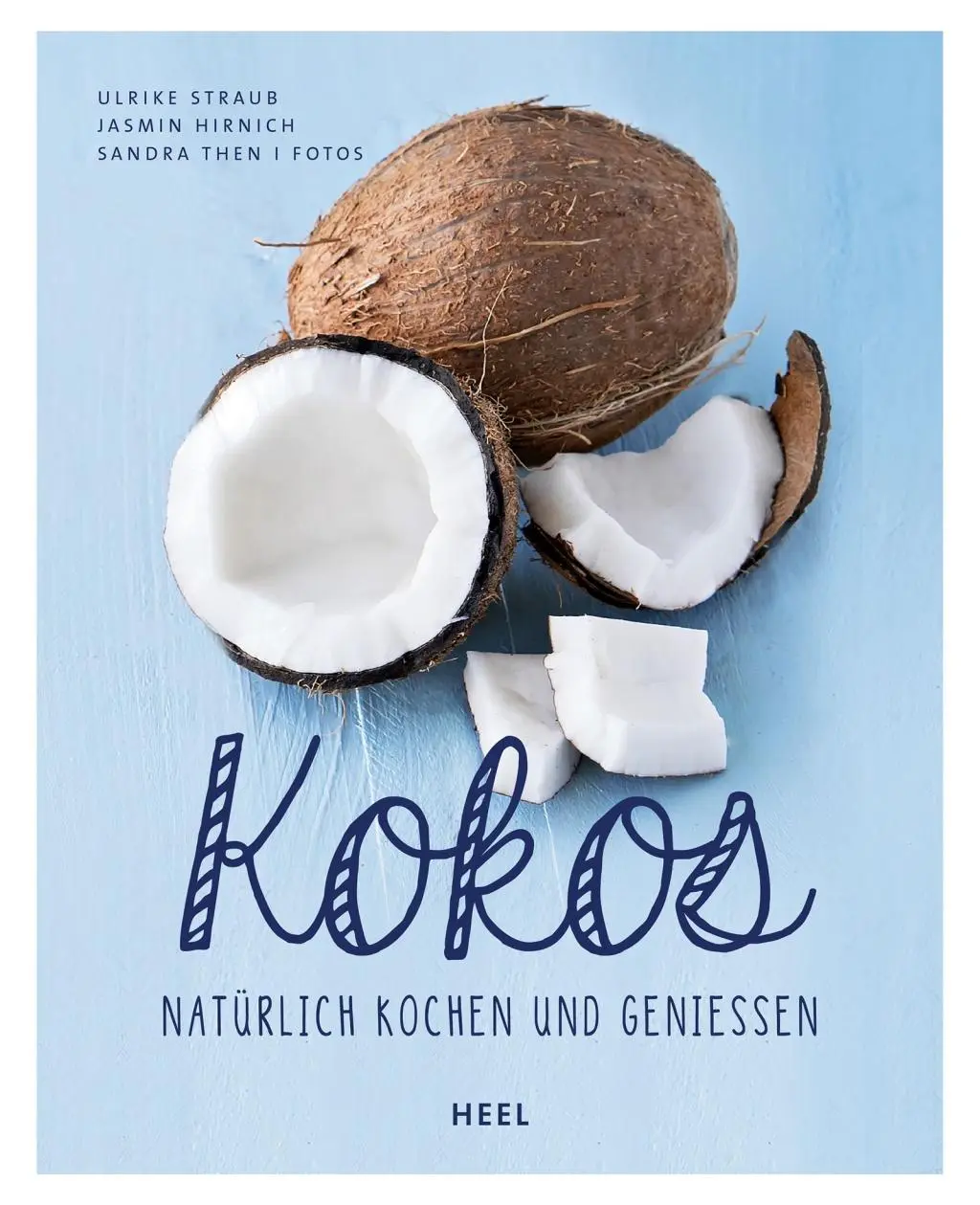 Cover: 9783958434769 | Kokos | Natürlich kochen und genießen | Ulrike/Hirnich, Jasmin Straub