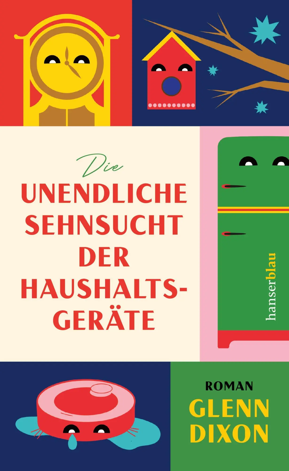 Cover: 9783446284869 | Die unendliche Sehnsucht der Haushaltsgeräte | Roman | Glenn Dixon