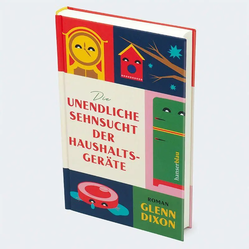 Bild: 9783446284869 | Die unendliche Sehnsucht der Haushaltsgeräte | Roman | Glenn Dixon