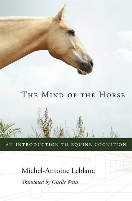 Cover: 9780674724969 | The Mind of the Horse | An Introduction to Equine Cognition | Leblanc