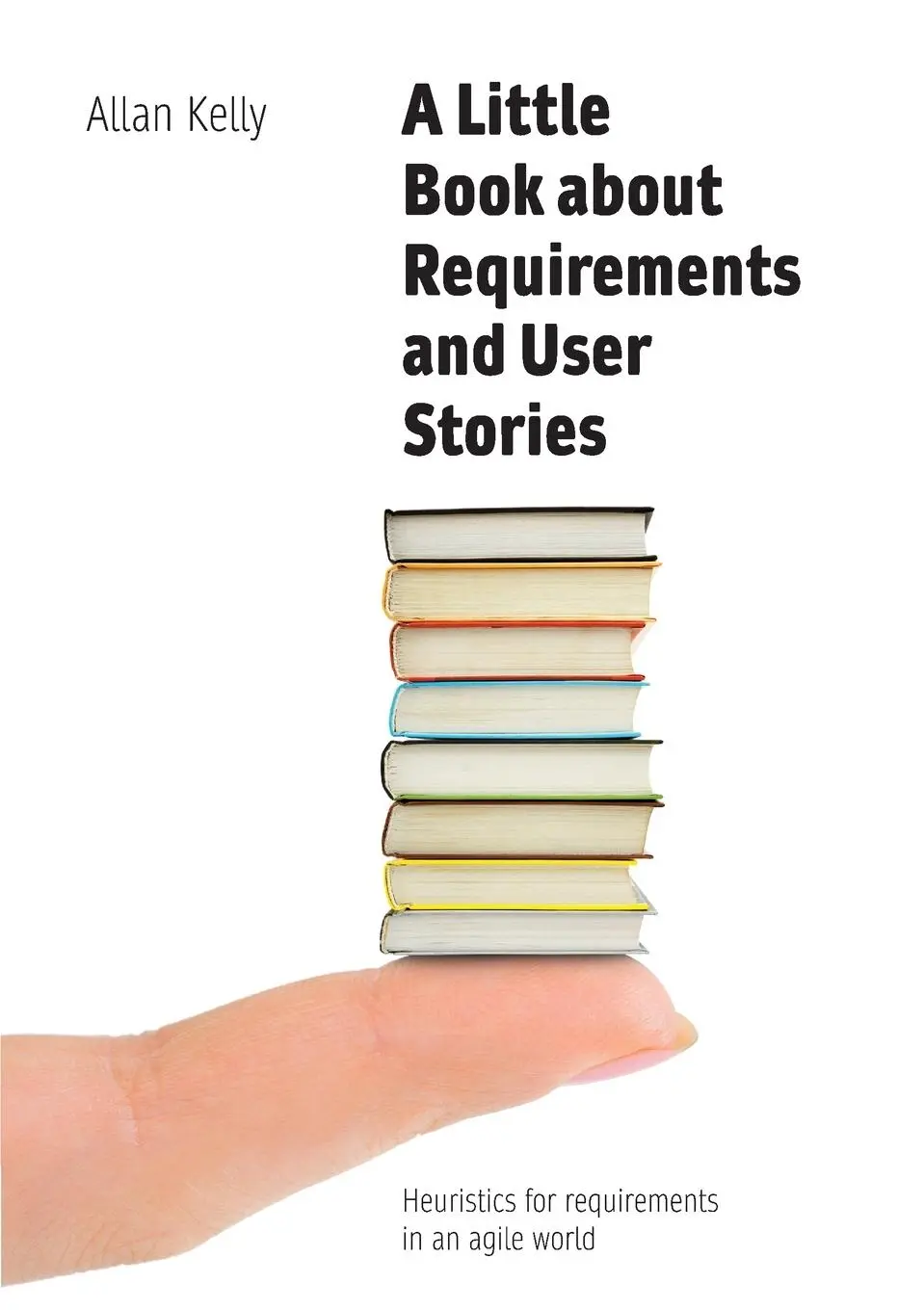 Cover: 9780993325069 | A Little Book of Requirements &amp; User Stories | Allan Kelly | Buch