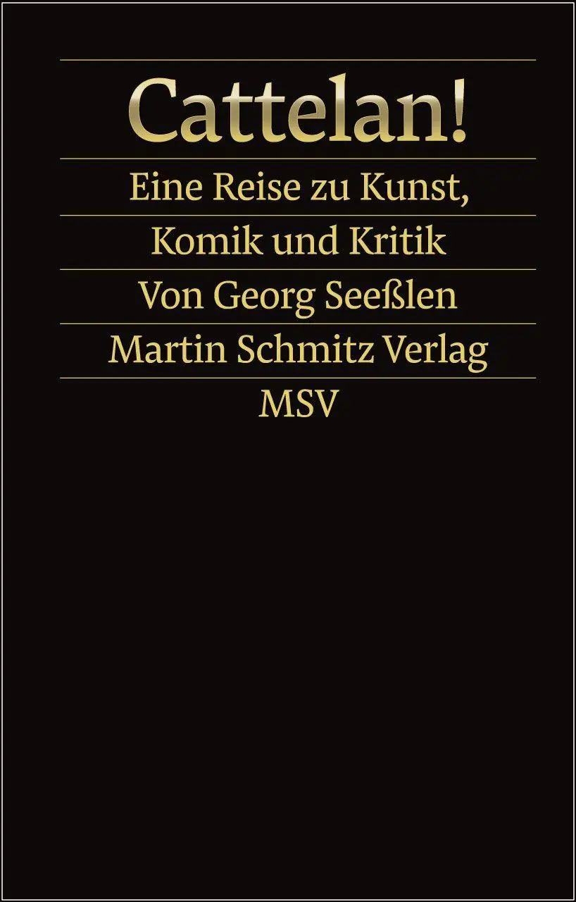 Autor: 9783949875069 | Cattelan! | Eine Reise zu Kunst, Komik und Kritik | Georg Seeßlen