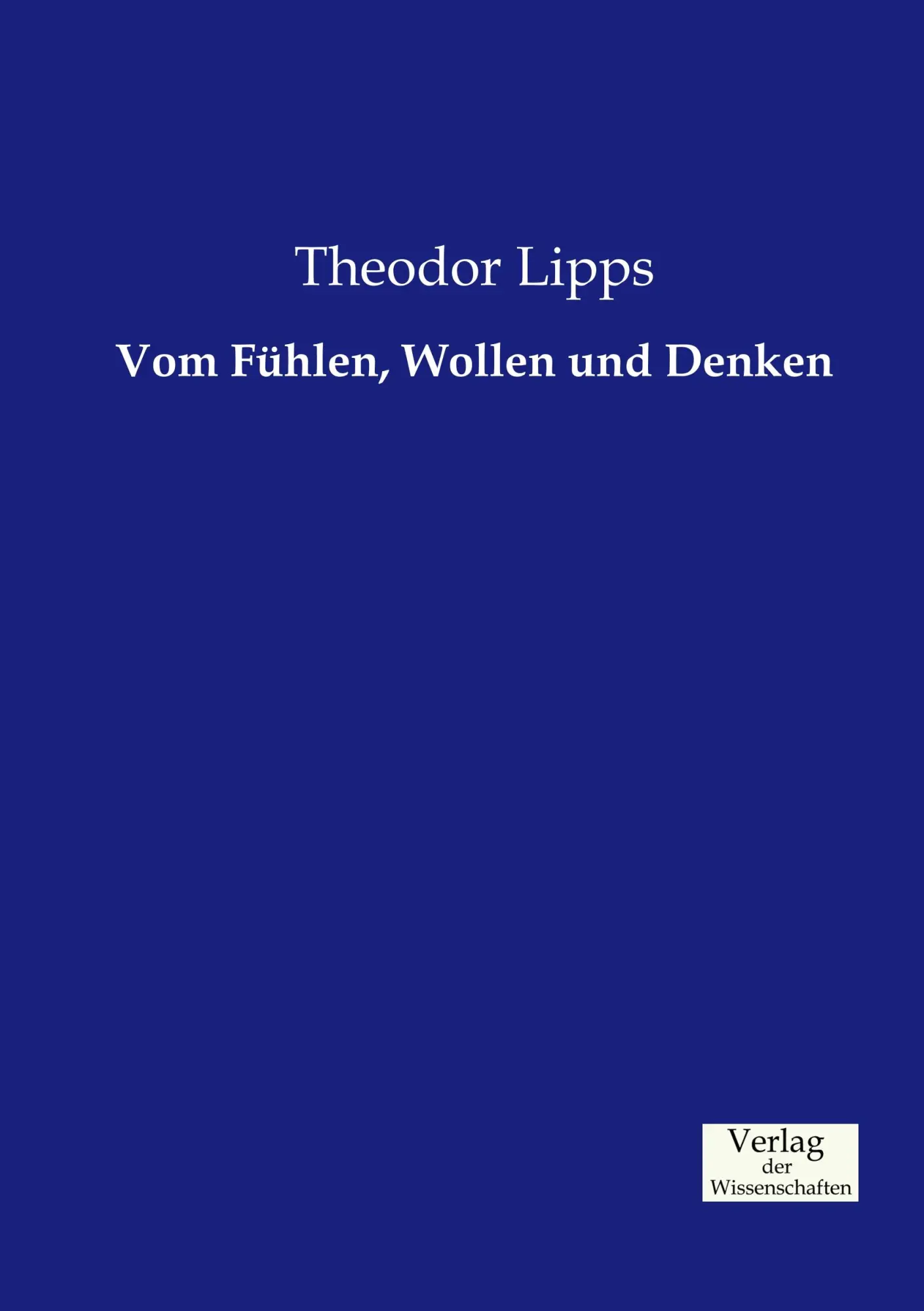 Cover: 9783957005069 | Vom Fühlen, Wollen und Denken | Theodor Lipps | Taschenbuch | 208 S.