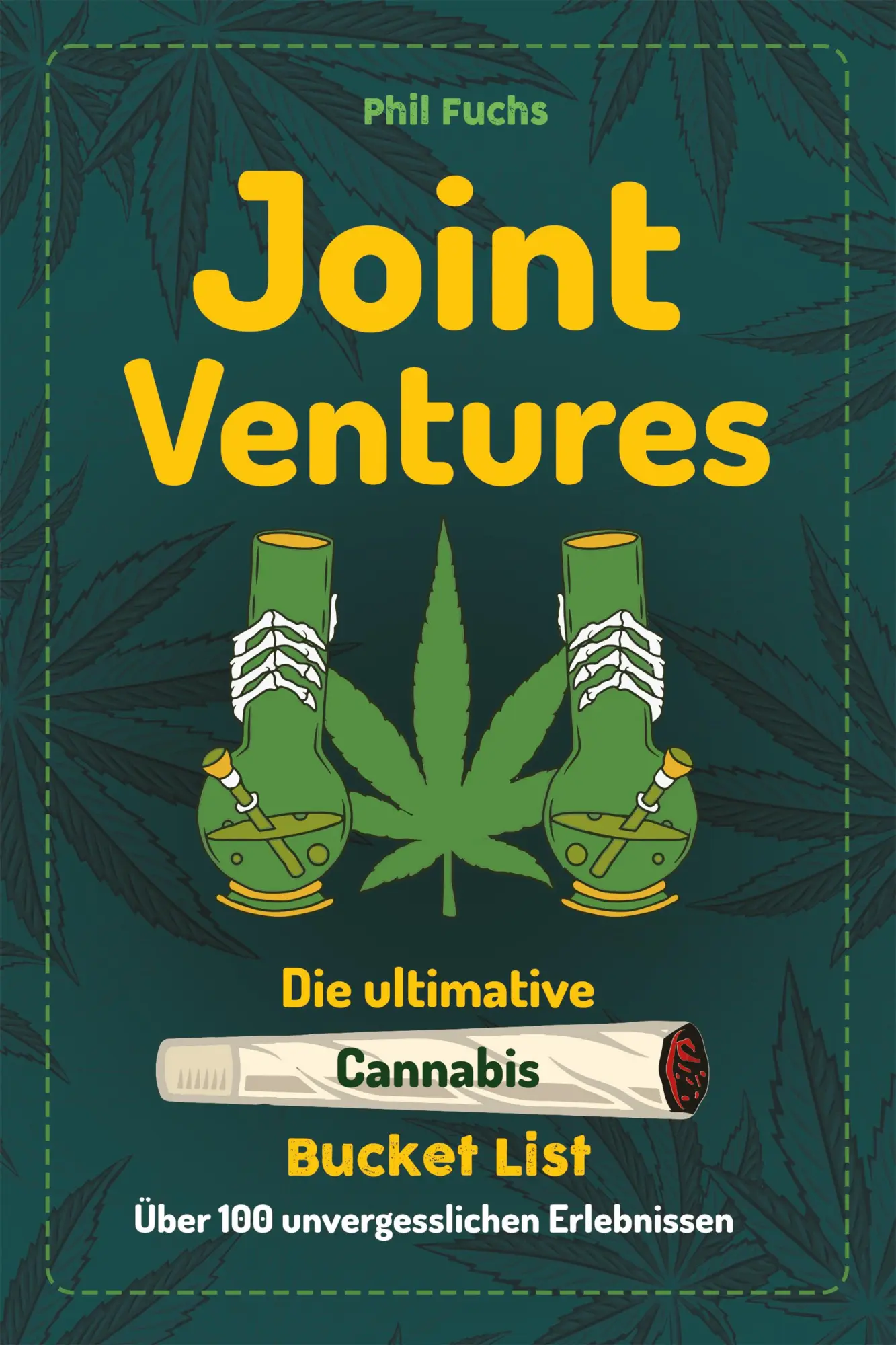 Cover: 9783969675069 | Joint Ventures - Die ultimative Cannabis Bucket List | Phil Fuchs