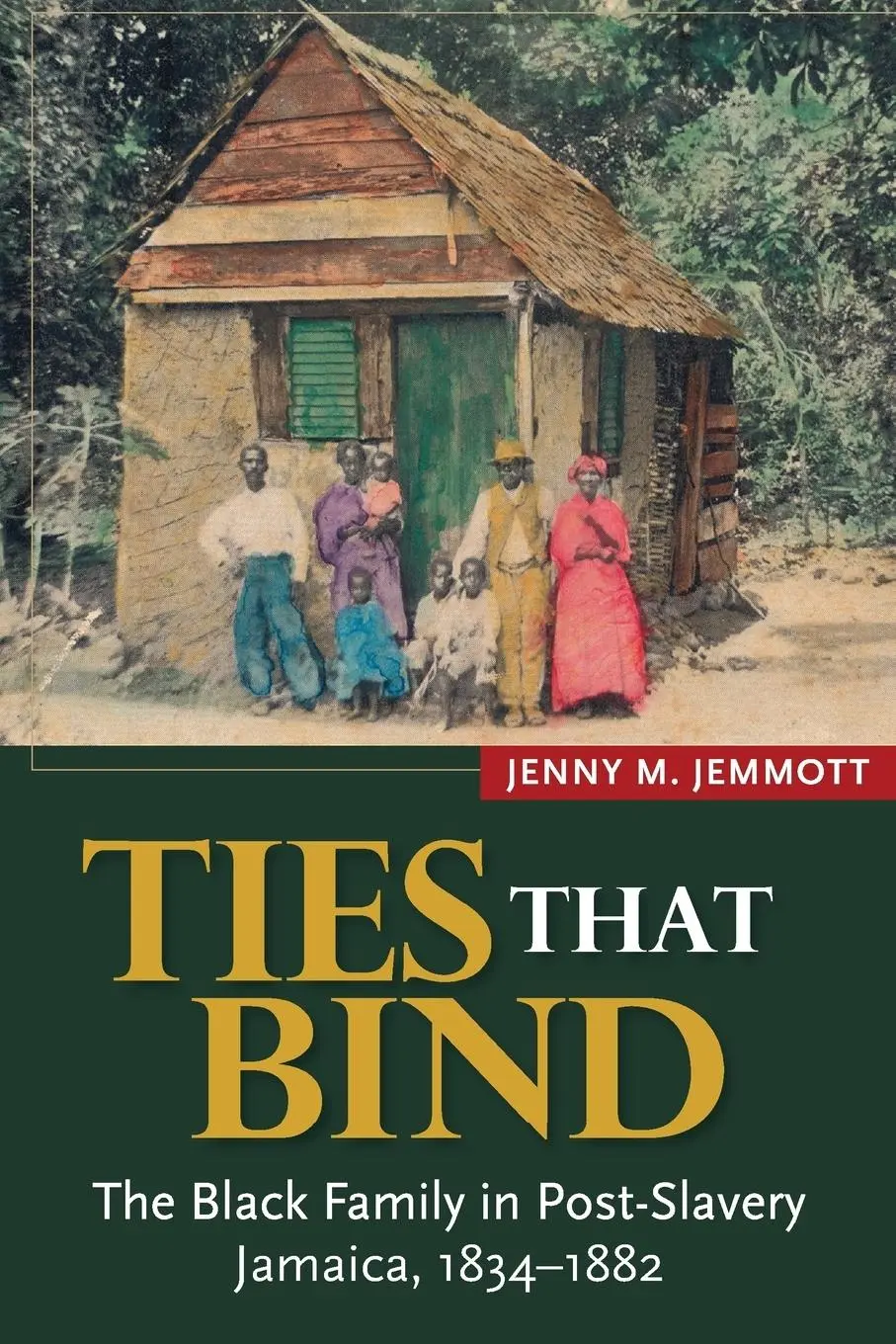 Cover: 9789766405069 | Ties That Bind | The Black Family in Post-Slavery Jamaica, 1834-1882