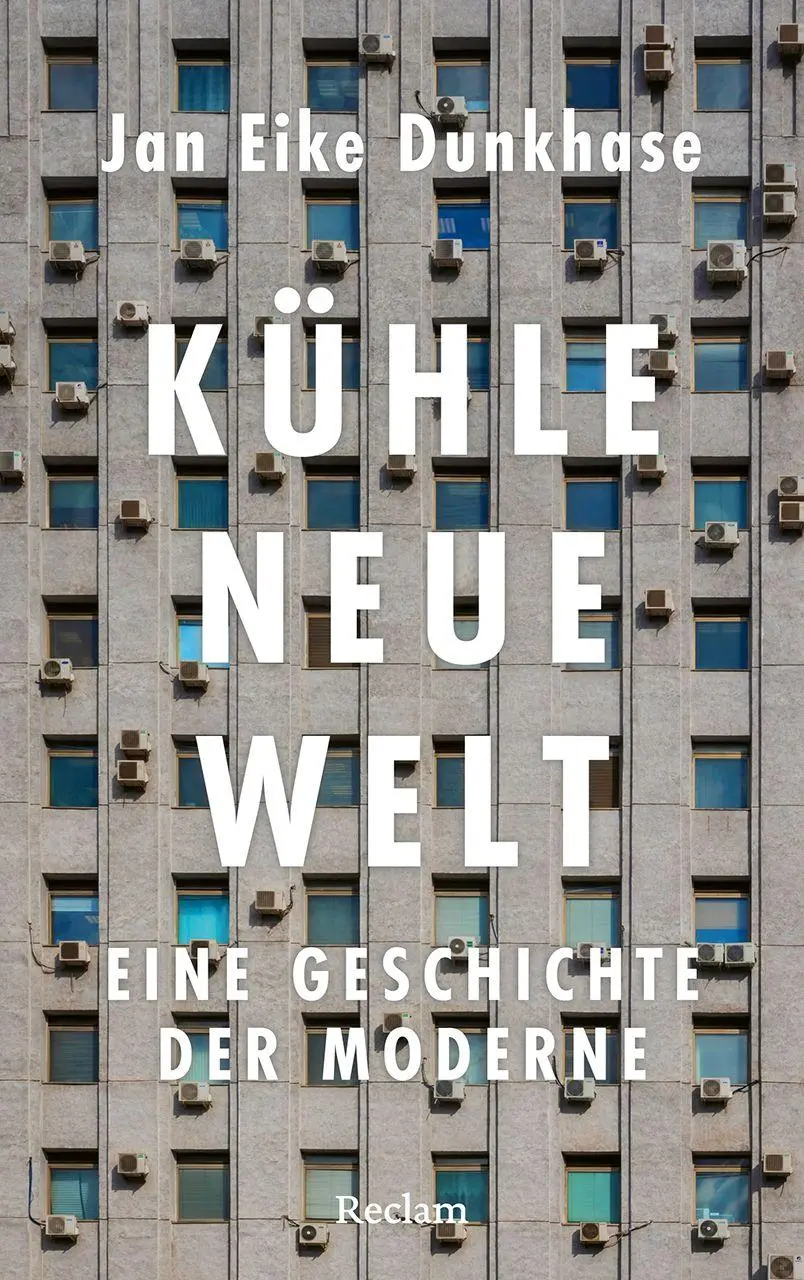Cover: 9783150115169 | Kühle neue Welt. Eine Geschichte der Moderne | Jan Eike Dunkhase