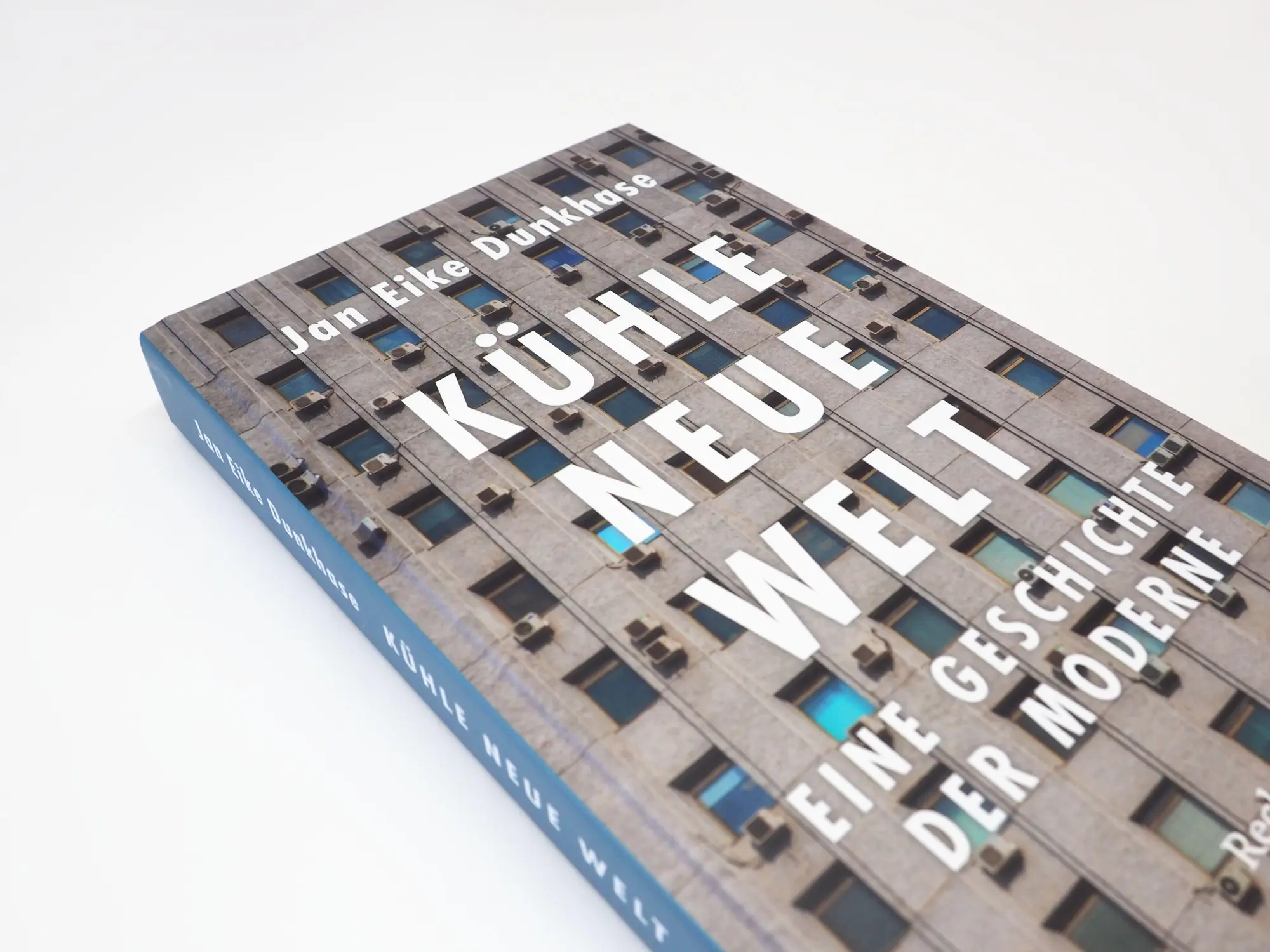 Bild: 9783150115169 | Kühle neue Welt. Eine Geschichte der Moderne | Jan Eike Dunkhase