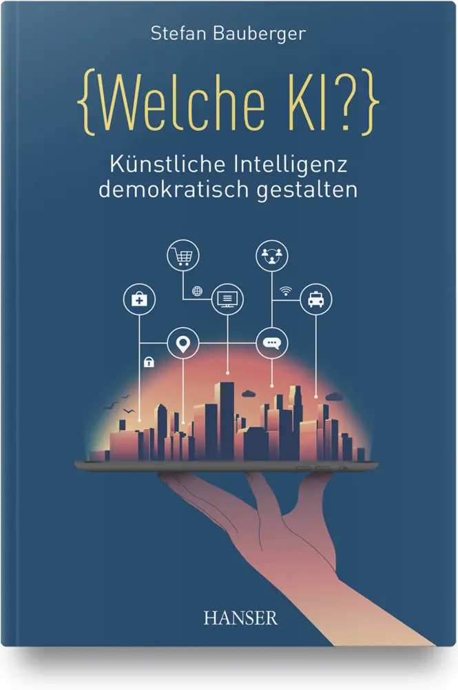 Cover: 9783446465169 | Welche KI? | Künstliche Intelligenz demokratisch gestalten | Bauberger