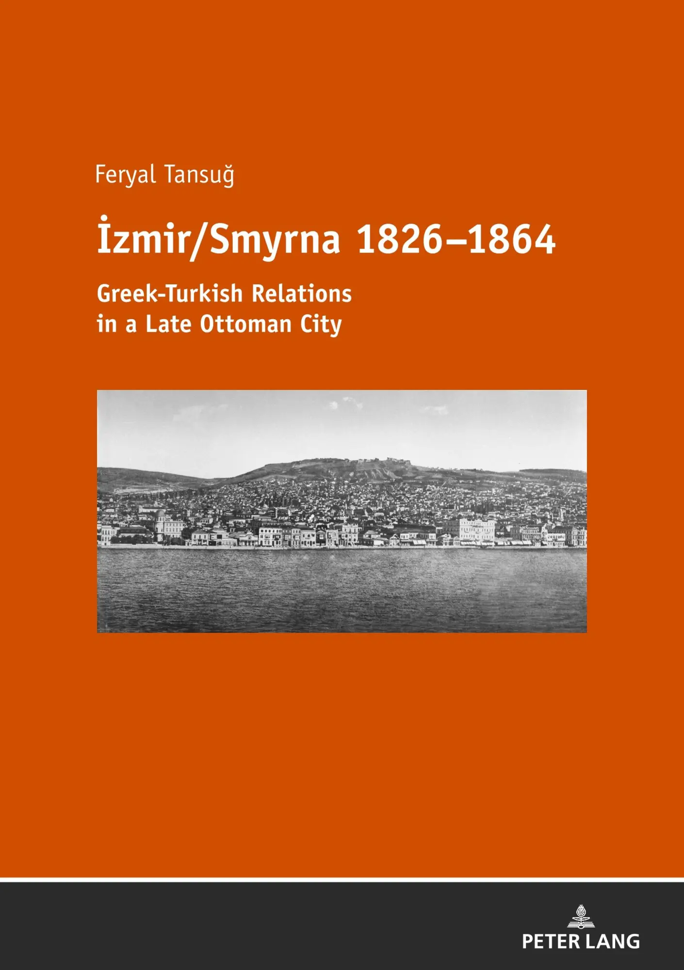İzmir/Smyrna 1826-1864: Greek-Turkish Relations in a Late Ottoman City