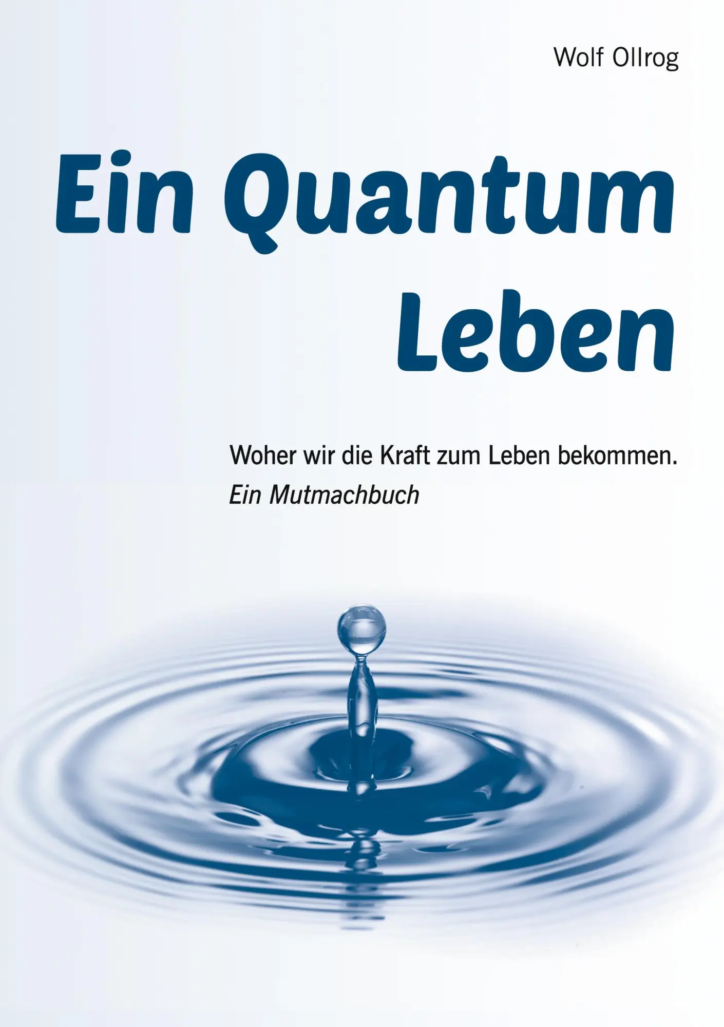 Cover: 9783753435169 | Ein Quantum Leben | Wolf Ollrog | Taschenbuch | Paperback | 264 S.