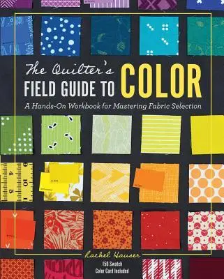 Cover: 9781940655369 | The Quilter's Field Guide to Color | Rachel Hauser | Buch | Gebunden